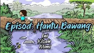 Ini Kisah Mimi - Hantu Bawang [Animasi 2D]