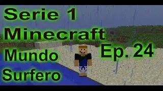 Serie 1 - Minecraft Supervivencia - Mundo Surfero - Episodio 24 - Más arena