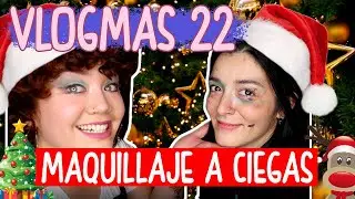 🎄VLOGMAS 22🎅MAQUILLAJE A CIEGAS🙈💄 NOS ENTRA UN ATAQUE DE RISA😂