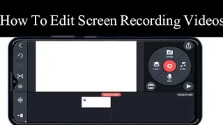 How To Edit Screen Recording Videos In KineMaster II Screen Recording Video Ko Kesy Edit Karen