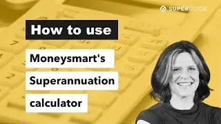 How to use Moneysmart's Superannuation calculator