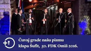 Čuvaj grade našu pismu, klapa Šufit - Split, 50. FDK Omiš 2016.
