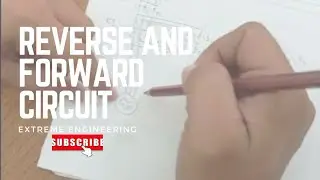 Reverse and Forward Circuit | Extreme Engineering