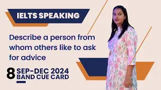 Describe a person from whom others like to ask for advice Cue Card | 8 Band Sample