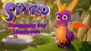 Spyro Reignited Trilogy Spyro Community Day Livestream