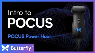 POCUS Power Hour: Intro to POCUS | Butterfly Network
