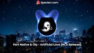 Part Native & Oly - Artificial Love [NCS Release]
