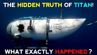 Mystery of OceanGate Submarine TITAN! What Exactly Happened?