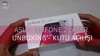 ASUS Zenfone 2 Laser Unboxing - Kutu Açılışı