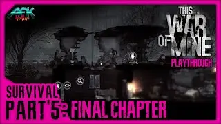 This War of Mine Survival Ep5 The Final Chapter.