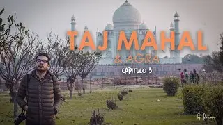 TAJ MAHAL, la tumba mas hermosa del mundo (CAPÍTULO 03)