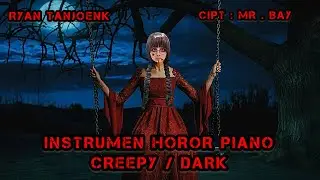 INSTRUMEN HOROR PIANO | CREEPY & DARK | RYAN TANJOENK | SERAM & MENAKUTKAN | GELAP