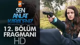 Sen Anlat Karadeniz - 12 BÖLÜM FRAGMAN ( NETTE İLK )