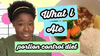 WHAT I ATE | PORTION CONTROL DIET | 100 POUNDS TO LOSE | AUG. 11