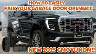 HOW TO PAIR YOUR GARAGE DOOR OPENER! - NEW 2025 GMC YUKON! SUPER EASY!!