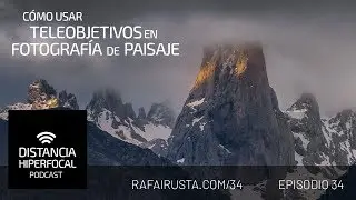 DH 034 Cómo usar teleobjetivos en Fotografía de Paisaje