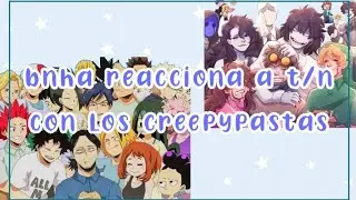 bnha reacciona a t/n con los creepypastas||bnha||leer descripción||creepypasta
