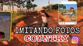 IMITANDO FOTOS COUNTRY DO INSTAGRAM (Parte 2)