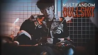 ► Multifandom | BULLSHIT [HBD Gabi!]