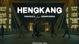 PANGGULU Feat Erinnunissa - HENGKANG