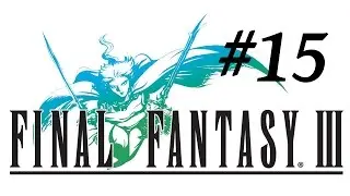 Final Fantasy 3 #15 - Wo sind denn nur alle hin?..o.O