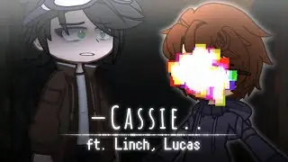 ★CASSIE..||ft. Linch, Lucas||Линчфд★