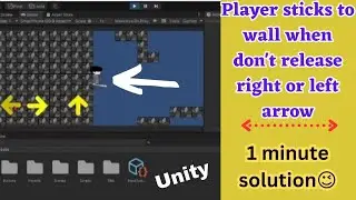 Player sticks to wall when don't release right or left arrow in unity 2D or 3D game || player stuck
