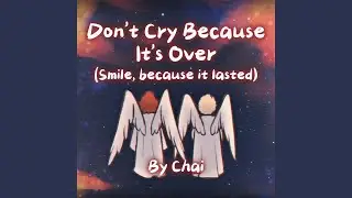Don't Cry Because It's over (Smile, Because It Lasted)