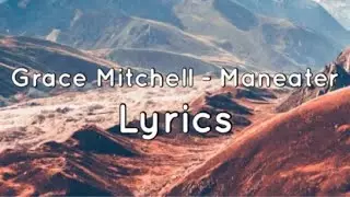Grace Mitchell - Maneater (lyrics)