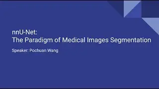 王柏川 || nnU-Net: The Paradigm of Medical Images Segmentation (Lecture) || 2023/04/24 ||