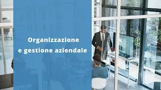 Presentazione corso online Organizzazione e gestione aziendale