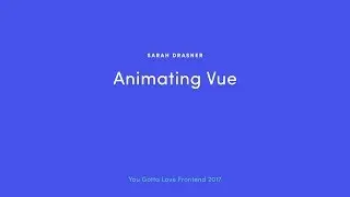 Sarah Drasner - Animating Vue