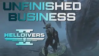 Helldivers 2 - 4vL6 - Unfinished Business