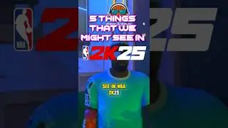 5 Things We Might See In NBA 2K25 😱🔥