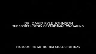 The Secret History of Christmas: Wassailing