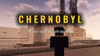 The CHERNOBYL disaster  [ Minecraft short-movie]