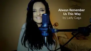 Always Remember Us This Way by Lady Gaga Cover