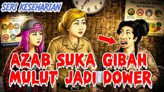 AZAB SUKA GIBAH MULUT JADI DOWER | SERI KESEHARIAN #162