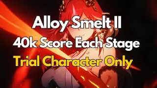 Alloy Smelt II Stage 1-3 40k Score Trial Character Only | Wuthering Waves