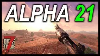 7 Days To Die Alpha 21 LIVE 