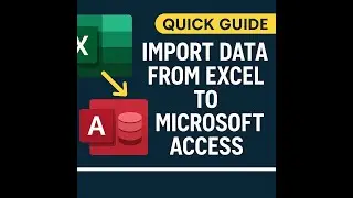 Quick Guide: Import Data from Excel to Microsoft Access | Excel Tips & Study Guide