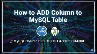 How to add column to existing MySql table || MySql column delete , edit and type change