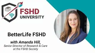 FSHD University: BetterLife FSHD with Amanda Hill