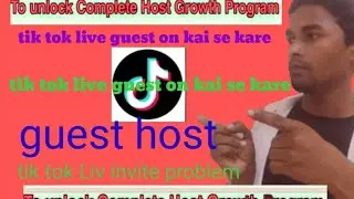 tik tok live guest host unlock Kai se kare growth porgoram porblem