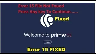 Prime OS error 15 file not found | Fixed | Tech 4U