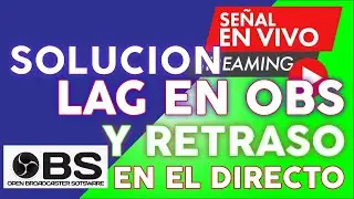 CONFIGURACION OBS SIN LAG - SIN RETRASO Y CON BUENA CALIDAD 2023