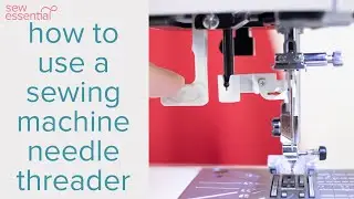 How to Use a Sewing Machine Needle Threader - and what not to do!
