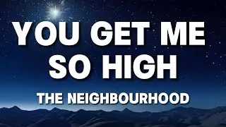 The Neighbourhood - You Get Me So High (Lyrics by Windy Song) Popular song 2024