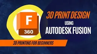 3D Printing for Beginners: Creating a Basic 3D Printable Design with Autodesk Fusion 360