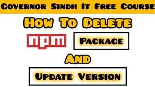 How to Delete NPM Package & Update Version | NPM Tutorial for Beginners | Governor's IT Initiative